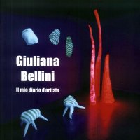 Immagine copertina libro Giuliana Bellini. Il mio diario d'artista. Ediz. italiana e inglese