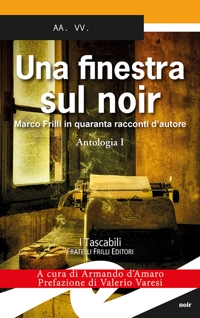 Immagine copertina libro Una finestra sul noir. Marco Frilli in quaranta racconti d'autore. Vol. 1: Antologia