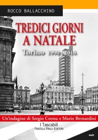 Immagine copertina libro Tredici giorni a Natale. Torino 1990-2016
