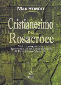 Immagine copertina libro Il cristianesimo dei Rosacroce. XX lezioni di Max Heindel