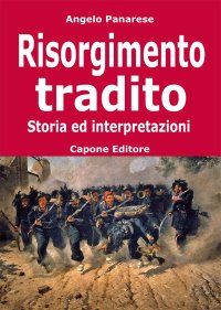 Immagine copertina libro Risorgimento tradito. Storia ed interpretazioni
