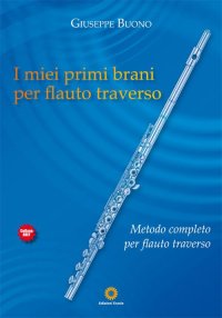 Immagine copertina libro I miei primi brani per flauto traverso. Metodo completo