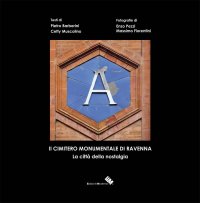 Immagine copertina libro Il cimitero monumentale di Ravenna. La città della nostalgia. Ediz. illustrata