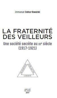 Immagine copertina libro La fraternité des Veilleurs. Une société secréte au XXe siècle (1917-1921)