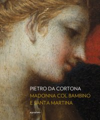 Immagine copertina libro Pietro da Cortona. Madonna col Bambino e santa Martina. Ediz. illustrata