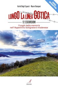 Immagine copertina libro Lungo la linea gotica. 12 escursioni. I luoghi della memoria nell'Appennino bolognese e modenese