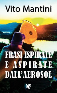 Immagine copertina libro Frasi ispirate e aspirate dall'aerosol