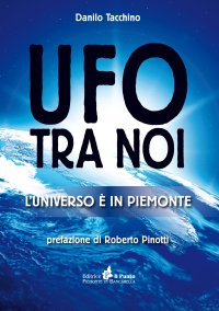 Immagine copertina libro Ufo tra noi. L'universo è in Piemonte