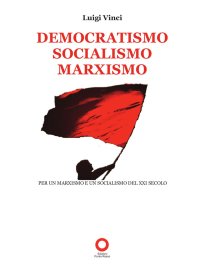 Immagine copertina libro Democratismo, socialismo, marxismo. Per un marxismo e un socialismo del XXI secolo