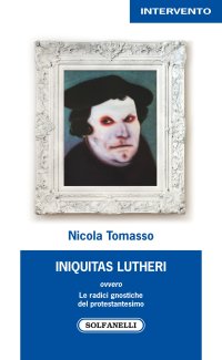 Immagine copertina libro «Iniquitas Lutheri» ovvero Le radici gnostiche del protestantesimo