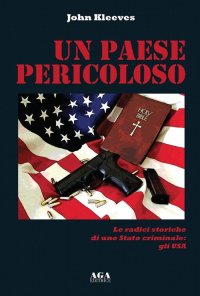 Immagine copertina libro Un paese pericoloso. Le radici storiche di uno Stato criminale: gli USA