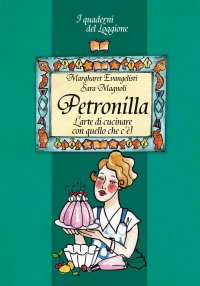 Immagine copertina libro Petronilla. L'arte di cucinare con quello che c'è!