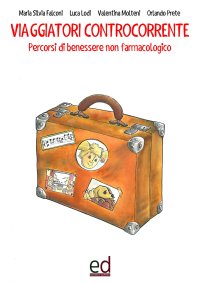 Immagine copertina libro Viaggiatori controcorrente. Percorsi di benessere non farmacologico