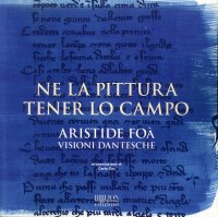 Immagine copertina libro Ne la pittura tener lo campo. Aristide Foà. Visioni dantesche.  Catalogo della mostra (Ravenna, 12-30 settembre 2017)