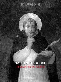Immagine copertina libro Mounir Fatmi. Transition State. Catalogo della mostra (Milano, 26 ottobre 2017-7 gennaio 2018). Ediz. italiana e inglese