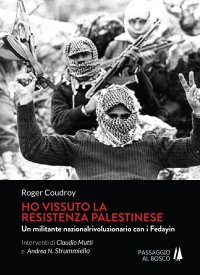 Immagine copertina libro Ho vissuto la resistenza palestinese. Un militante nazionalrivoluzionario con i Fedayin