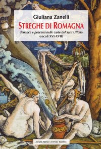 Immagine copertina libro Streghe di Romagna. Denunce e processi nelle Carte del Sant'Uffizio (secoli XVI-XVII)