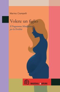 Immagine copertina libro Volere un figlio. Il programma mindfulness per la fertilità