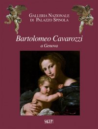 Immagine copertina libro Bartolomeo Cavarozzi a Genova. Catalogo della mostra (Milano, 6 dicembre 2017-8 aprile 2018). Ediz. illustrata