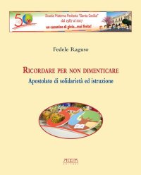Immagine copertina libro Ricordare per non dimenticare. Apostolato di solidarietà ed istruzione