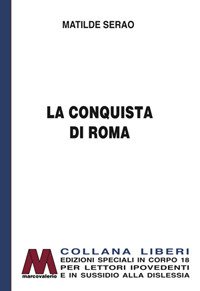 Immagine copertina libro La conquista di Roma. Ediz. per ipovedenti