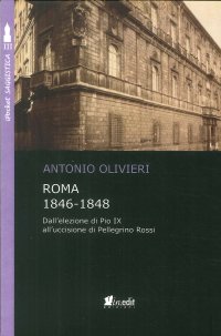 Immagine copertina libro Roma 1846-1848. Dall'elezione di Pio IX all'uccisione di Pellegrino Rossi