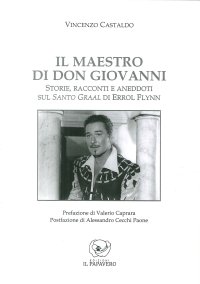 Immagine copertina libro Il maestro di don Giovanni. Storie, racconti e aneddoti sul Santo Graal di Errol Flynn