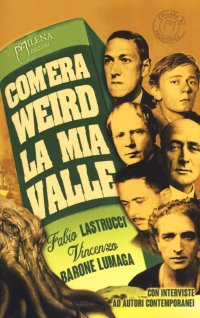 Immagine copertina libro Com’era weird la mia valle. Sei percorsi tra orrore, paura e perturbante