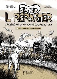 Immagine copertina libro Fred il reporter. Cronache di un cane giornalista. Vol. 1: Uno sgombero particolare
