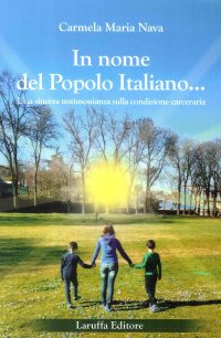 Immagine copertina libro In nome del popolo italiano. Una sincera testimonianza sulla condizione carceraria