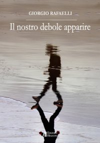 Immagine copertina libro Il nostro debole apparire