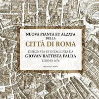 Immagine copertina libro Nuova pianta et alzata della città di Roma. Disegnata et intagliata da Giovan Battista Falda l’anno 1676