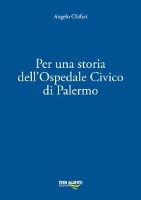 Immagine copertina libro Per una storia dell’ospedale civico di Palermo