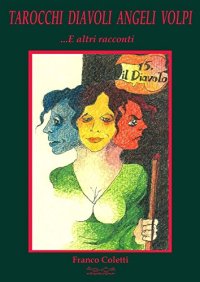 Immagine copertina libro Tarocchi, diavoli, angeli e volpi... e altri racconti