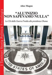 Immagine copertina libro «All'inizio non sapevamo nulla». La CIA dalla guerra fredda alla presidenza Obama