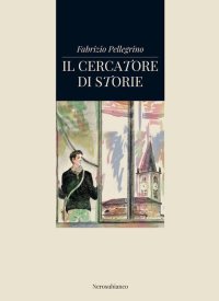 Immagine copertina libro Il cercatore di storie