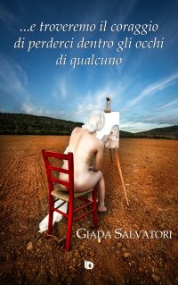 Immagine copertina libro ... E troveremo il coraggio di perderci dentro gli occhi di qualcuno. Nuova ediz.