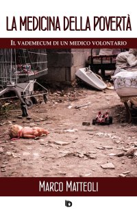 Immagine copertina libro La medicina della povertà. Il vademecum di un medico volontario. Nuova ediz.