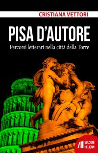Immagine copertina libro Pisa d'autore. Percorsi letterari nella città della Torre