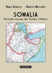 Immagine copertina libro Somalia. Passione italiana nel Corno d'Africa
