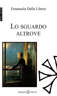 Immagine copertina libro Lo sguardo altrove. Ediz. integrale. Con Libro in brossura