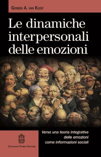 Immagine copertina libro Le dinamiche interpersonali delle emozioni. Verso una teoria integrativa delle emozioni come informazioni sociali