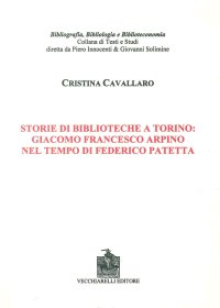 Immagine copertina libro Storie di biblioteche a Torino. Giacomo Francesco Arpino nel tempo di Federico Patetta