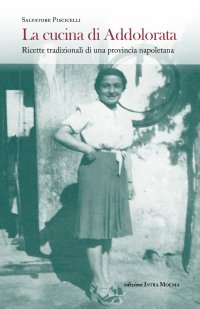 Immagine copertina libro La cucina di Addolorata. Ricette tradizionali di una provincia napoletana