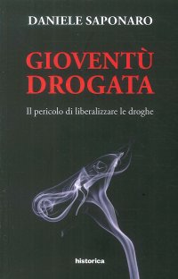 Immagine copertina libro Gioventù drogata. Il pericolo di liberalizzare le droghe