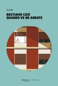 Immagine copertina libro Restiamo così quando ve ne andate