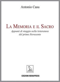 Immagine copertina libro La memoria e il sacro. Appunti di viaggio nella letteratura del primo Novecento