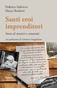 Immagine copertina libro Santi eroi imprenditori. Storie di mestieri e comunità