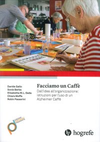 Immagine copertina libro Facciamo un caffè. Dall'idea all'organizzazione: istruzioni per l'uso di un Alzheimer Caffè