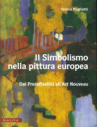 Immagine copertina libro Il simbolismo nella pittura europea. Dai Preraffaelliti all'Art Nouveau. Vol. 2